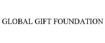 GLOBAL GIFT FOUNDATION