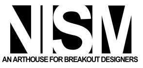 NISM AN ARTHOUSE FOR BREAKOUT DESIGNERS