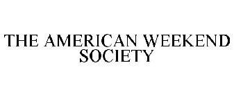 THE AMERICAN WEEKEND SOCIETY