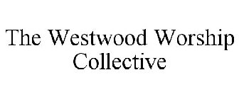 THE WESTWOOD WORSHIP COLLECTIVE