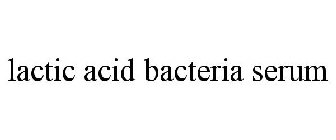 LACTIC ACID BACTERIA SERUM