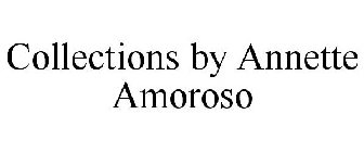 COLLECTIONS BY ANNETTE AMOROSO