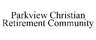 PARKVIEW CHRISTIAN RETIREMENT COMMUNITY