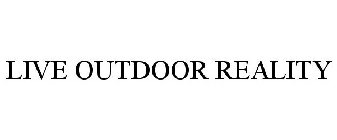 LIVE OUTDOOR REALITY