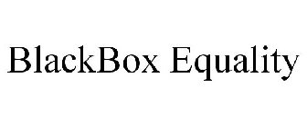 BLACKBOX EQUALITY