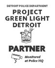 DETROIT POLICE DEPARTMENT PROJECT GREENLIGHT DETROIT CITY OF DETROIT PARTNER MONITORED AT POLICE HQ