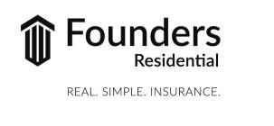 FOUNDERS RESIDENTIAL REAL. SIMPLE. INSURANCE.