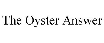 THE OYSTER ANSWER