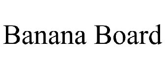 BANANA BOARD