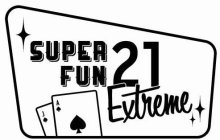 SUPER FUN 21 EXTREME J A