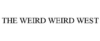 THE WEIRD WEIRD WEST