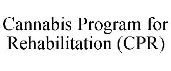 CANNABIS PROGRAM FOR REHABILITATION (CPR)