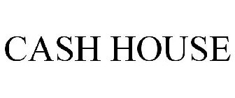 CASH HOUSE