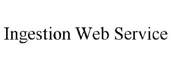 INGESTION WEB SERVICE