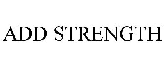 ADD STRENGTH