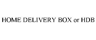 HOME DELIVERY BOX OR HDB