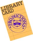 LIBRARY CARD PRODUCTIONS
