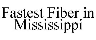 FASTEST FIBER IN MISSISSIPPI