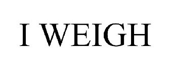 I WEIGH