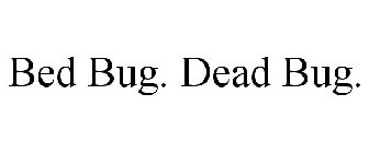 BED BUG. DEAD BUG.