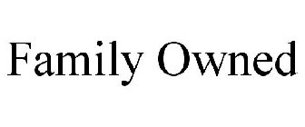 FAMILY OWNED