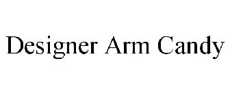 DESIGNER ARM CANDY