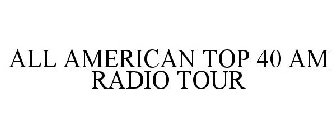 ALL AMERICAN TOP 40 AM RADIO TOUR