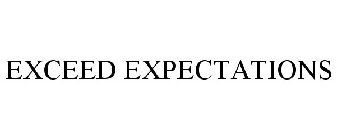 EXCEED EXPECTATIONS