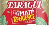 TARAGÜI LIVE THE MATÉ XPERIENCE FOR 7 DAYS