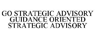 GO STRATEGIC ADVISORY GUIDANCE ORIENTEDSTRATEGIC ADVISORY