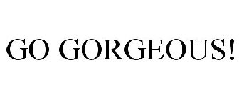 GO GORGEOUS!