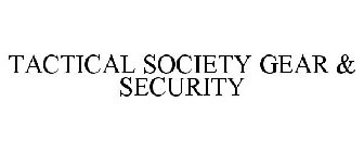 TACTICAL SOCIETY GEAR & SECURITY