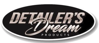 DETAILER'S DREAM PRODUCTS