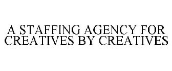 A STAFFING AGENCY FOR CREATIVES BY CREATIVES