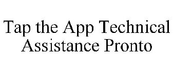 TAP THE APP TECHNICAL ASSISTANCE PRONTO