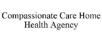 COMPASSIONATE CARE HOME HEALTH AGENCY