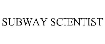 SUBWAY SCIENTIST