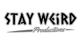 STAY WEIRD PRODUCTIONS