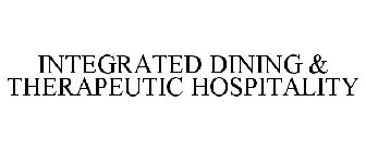 INTEGRATED DINING & THERAPEUTIC HOSPITALITY