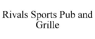 RIVALS SPORTS PUB AND GRILLE
