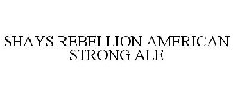 SHAYS REBELLION AMERICAN STRONG ALE