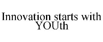 INNOVATION STARTS WITH YOUTH