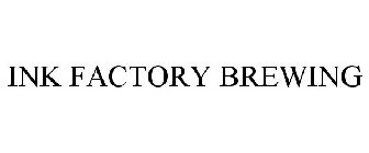 INK FACTORY BREWING