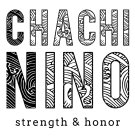 CHACHI NINO STRENGTH & HONOR