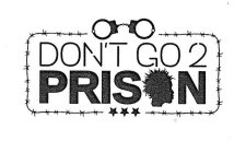 DON'T GO 2 PRISON