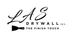LAS DRYWALL INC. THE FINISH TOUCH