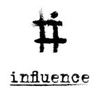 # INFLUENCE