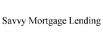 SAVVY MORTGAGE LENDING