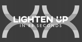 LIGHTEN UP IN 88 SECONDS