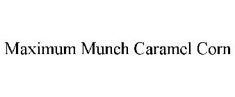 MAXIMUM MUNCH CARAMEL CORN